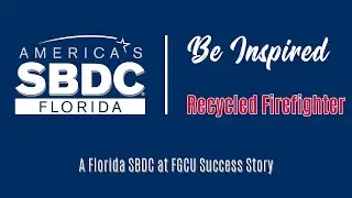 Recycled Firefighter: A Success Story from the SBDC at FGCU