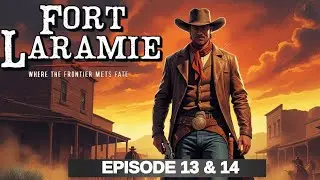 Fort Laramie - Classic Western Radio Drama - Episodes 13 & 14: 