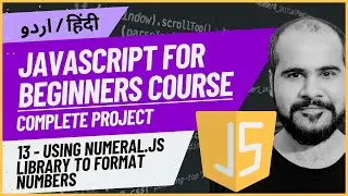 13 Using numeral.js lib to format numbers | JavaScript Full Course in Hindi/Urdu with Project 2024