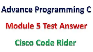 Advance Programming C || Module 5 Test Answer || Cisco|| Code Rider || #AdvanceProgrammingC