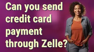 Can you send credit card payment through Zelle?
