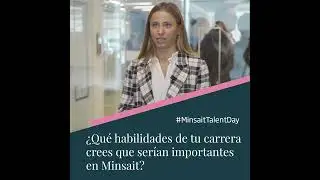 &iquest;Qu&eacute; habilidades de la carrera son m&aacute;s importantes en Minsait?