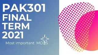 PAK301 FINAL TERM PREPARATION 2021 | SOLVED MCQs
