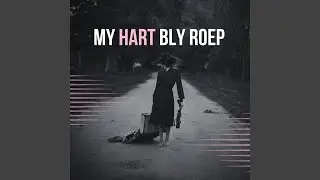 My hart bly roep