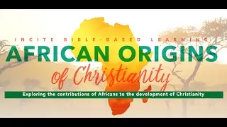 The African Origins of Christianity, Lesson 1  AUDIO ONLY