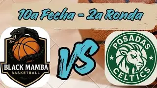 10a Fecha | 2a Ronda ● BLACK MAMBA VS POSADAS CELTICS 