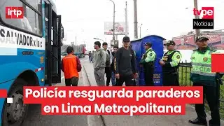 Paro de transportistas: Policía informa que hasta el momento todo transcurre con normalidad en Lima