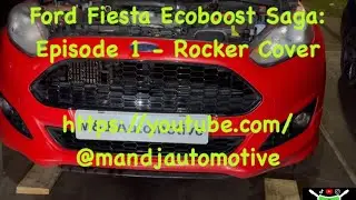 Ford Fiesta 1.0 Ecoboost Saga Episode 1 - Rocker Cover