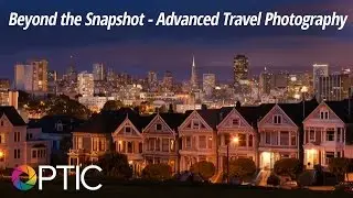 Optic 2016: Beyond the Snapshot - Advanced Travel Photography with Brenda Tharp