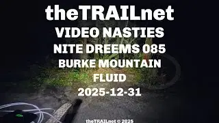 Nite Dreems 085 Burke Mountain Trail: Fluid