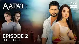 Aafat | Episode 2 | Love Story & Family Conflicts | Best Romantic Series 2026