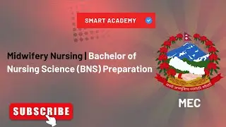 Midwifery | Bachelor of Nursing Science (BNS) Preparation 2082 | Smart Academy | MEC