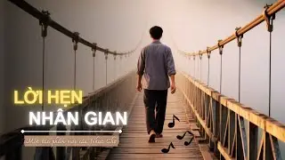 LỜI HẸN NHÂN GIAN - NHẠC HAY #nhachay #nhaccho