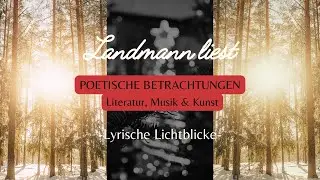 12/2025 - Landmann liest - Lyrik trifft Poesie (Poetische Betrachtungen)