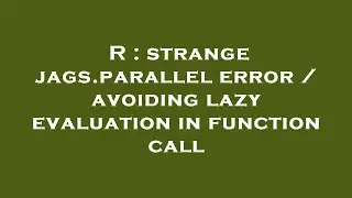 R : strange jags.parallel error / avoiding lazy evaluation in function call