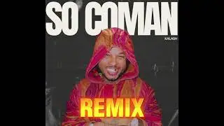 Kalash SO COMAN -Remix 