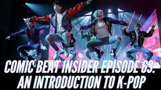 Comic Beat Insider Episode 63: An Intro to K-Pop