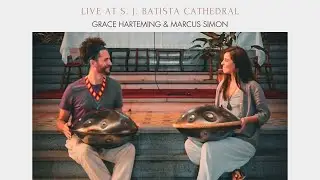 HANDPAN DUO - Live at S. J. Batista Cathedral - Grace Harteming & Marcus Simon