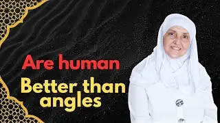 Are human better than angel's Dr Haifa Younis