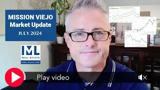 Mission Viejo Real Estate Market Update July 2024