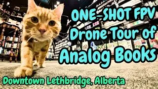 One-shot FPV Drone Tour of Analog Books in Downtown Lethbridge, Alberta