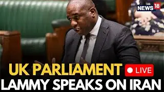 UK Parliament LIVE | British Foreign Secretary David Lammy Speaks On Israel Iran War | N18G