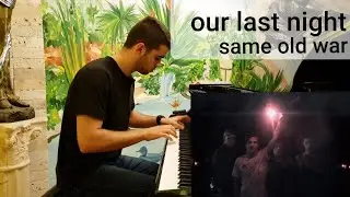 Our Last Night - Same Old War Piano Cover By Daniel Biran