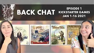 Back Chat (Kickstarter Board Games) Ep1 feat. Darwin's Journey, Tinner's Trail, Illumination