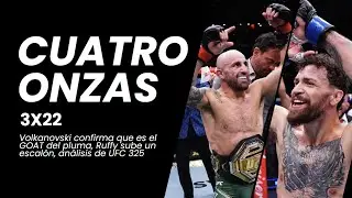 Cuatro Onzas 3x22 &ndash; Volkanovski es el GOAT del pluma, Ruffy sube un escal&oacute;n, an&aacute;lisis de UFC 325