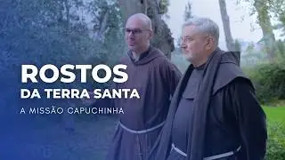 Rostos da Terra Santa: A Missão Capuchinha