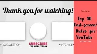 Top 10 Copyright Free YouTube Outro | Endscreen Templates | Free Download | Tech Savvy