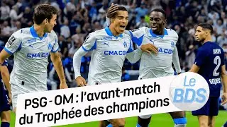 PSG-OM : L'avant-match du Troph&eacute;e des champions avec le BDS