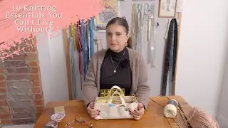 10 Knitting Essentials You Can't Live Without | Claudia Quintanilla