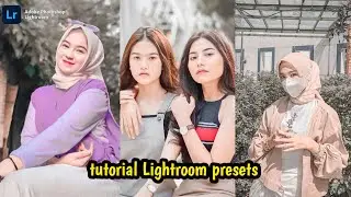 tutorial Lightroom preset terbaru ala selebgram || TUTORIAL LIGHTROOM