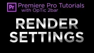 Premiere Pro Render Settings: How to compress for YouTube