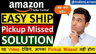 Amazon Seller Easy Ship Pickup Missed Solution | Amazon Seller Help | Learn India