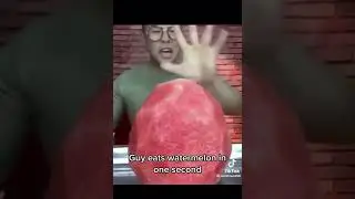 guy eats watermelon in 1 second