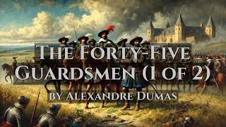 The Forty-Five Guardsmen - by Alexandre Dumas - Full Audiobook