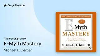 E-Myth Mastery: The Seven Essential Disciplines&hellip; by Michael E. Gerber &middot; Audiobook preview