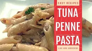 Easy Healthy Affordable Tuna Penne Pasta Recipe