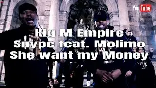 Kig M Empire Snype feat.  Molimo   She want my Money Official 4K