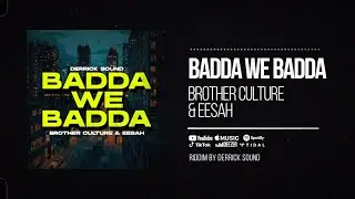 Brother Culture & Eesah & Derrick Sound - Badda We Badda (Evidence Music)