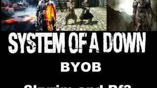 System of a down-BYOB with Bf3 and Skyrim scenes