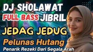 Sholawat Jibril Full Bass Penarik Rezeki Deras Tanpa Henti Pembuka Pintu Langit Paling Dahsyat
