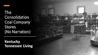 Consolidation Coal Company Stores  (No Narration)