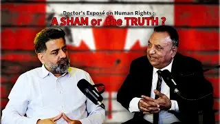 Canadian Doctor's Expos&eacute; on Human Rights : A SHAM or the TRUTH | Sameer Kaushal | Dr Hakam Bhullar |