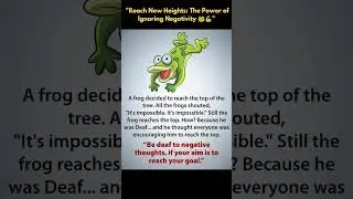 Reach New Heights: The Power of Ignoring Negativity 🐸💪🚀🌟#shorts #motivation #positivitychannel