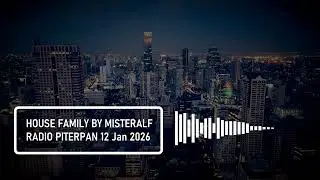 House Music - House Family 12 Jan 2026 by Misteralf @ Radio Piterpan