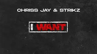 Chriss Jay & STRIKZ - I Want