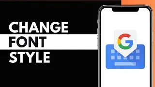 How to Change Font Style on Gboard